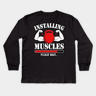 Installing Muscles Please Wait Kids Long Sleeve T-Shirt